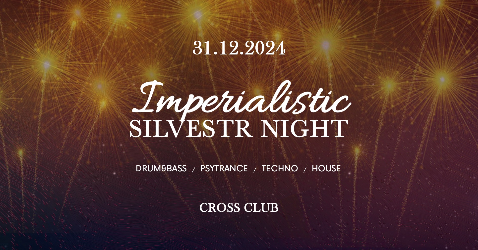 IMPERIALISTIC SILVESTR NIGHT @ CROSS - 31.12.2024