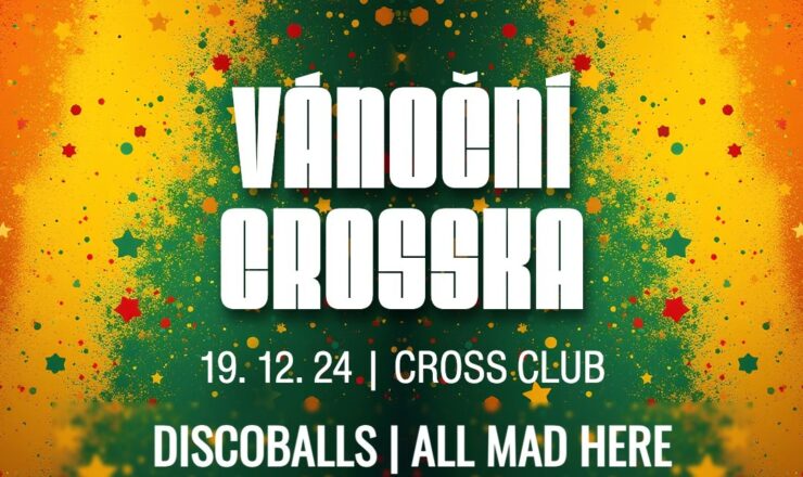 VÁNOČNÍ CROSSKA! Discoballs, All Mad Here, Boldrik, Duck & afterparty